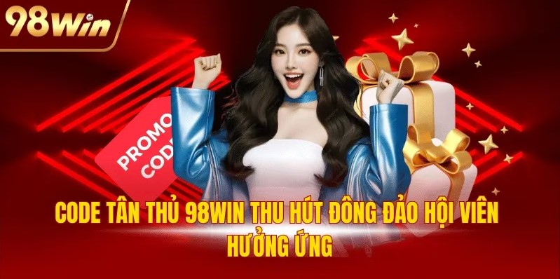 Code Tân Thủ 98WIN - Quà Tặng 99K Hấp Dẫn Cho Người Mới 1 Code tân thủ 98WIN thu hút đông đảo hội viên hưởng ứng